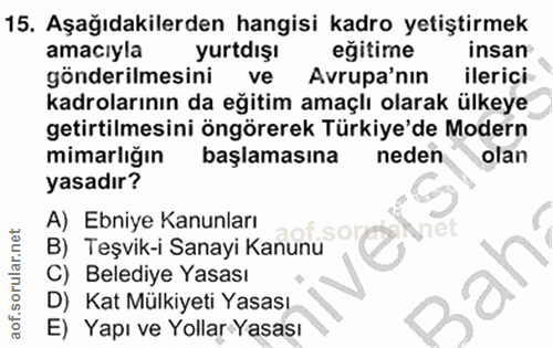 15. soru: Aşağıdakilerden hangisi kadro yetiştirmek amacıyla yurtdışı eğitime insan gönderilmesini ve Avrupa'nın ilerici kadrol…