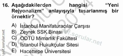 16. soru: Aşağıdakilerden hangisi "Yeni Rejyonalizm" anlayışıyla tasarlanmış bir örnektir? A) İstanbul Manifaturacılar Çarşısı…
