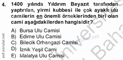 4. soru: 1400 yılında Yıldırım Beyazıt tarafından yaptırılan, yirmi kubbesi ile çok ayaklı ulu camilerin en önemli örneklerind…