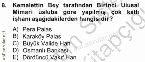 8. soru: Kemalettin Bey tarafindan Birinci Ulusal Mimari üsluba göre yapılmış çok katlı işhanı aşağıdakilerden hangisidir? A)…