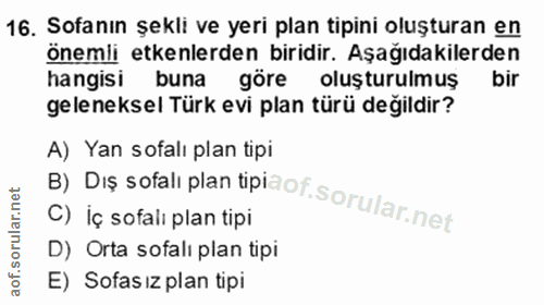 16. soru: Sofanın şekli ve yeri plan tipini oluşturan en önemii etkenlerden biridir. Aşağıdakilerden hangisi buna göre oluşturu…