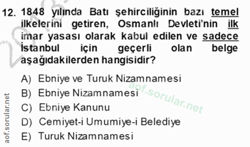 12. soru: 1848 yılında Batı şehirciliğinin bazı temel ilkelerini getiren, Osmanlı Devleti'nin ilk imar yasası olarak kabul edil…