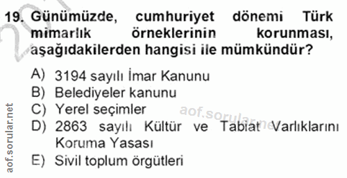 19. soru: Günümüzde, cumhuriyet dönemi Türk mimarlık örneklerinin korunması, aşağıdakilerden hangisi ile mümkündür? A) 3194 say…