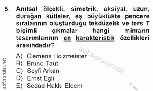 5. soru: Anıtsal ölçekli, simetrik, aksiyal, uzun, duragan kutleler, eş büyüklükte pencere sıralarının oluşturdugu tekduzelık…