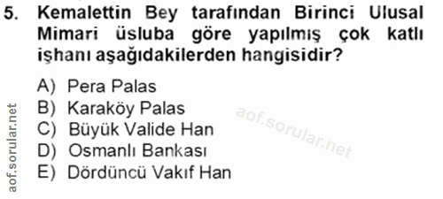 5. soru: Kemalettin Bey tarafından Birinci Ulusal Mimari üsluba göre yapılmış çok katlı işhanı aşağıdakilerden hangisidir? A)…