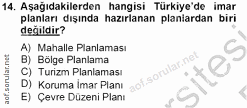 14. soru: Aşağıdakilerden hangisi Türkiye'de imar planları dışında hazırlanan planiardan biri değildir? A) Mahalle Planlaması B…