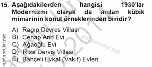15. soru: Aşağıdakilerden hangisi 1930'lar Modernizmi • olarak da anılan kübik mimarinin konut örneklerinden biridir? A) Ragıp…