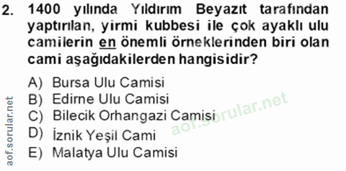 2. soru: 1400 yılında Yıldırım Beyazıt tarafından yaptırılan, yirmi kubbesi ile çok ayaklı ulu camilerin en önemli örneklerind…