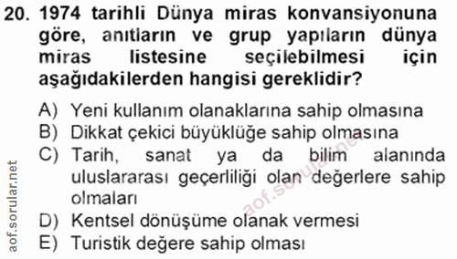 20. soru: 1974 tarihli Dünya miras konvansiyonuna göre, anıtiarın ve grup yapıların dünya miras listesine seçilebilmesi için aş…