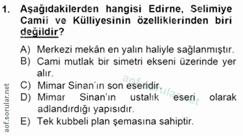1. soru: Aşağıdakilerden hangisi Edirne, Selimiye Camii ve Külliyesinin özelliklerinden biri değildir? A) Merkezi mekân en yal…