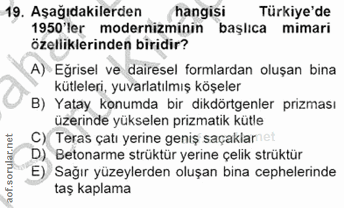 19. soru: Aşağıdakilerden hangisi Türkiye'de 1950'ler modernizminin başlica mimari özelliklerinden biridir? A) Eğrisel ve daire…