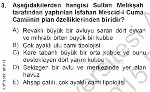 3. soru: Aşağıdakilerden hangisi Sultan Melikşah tarafından yaptırılan Isfahan Mescid-i Cuma Camiinin plan özelliklerinden bir…