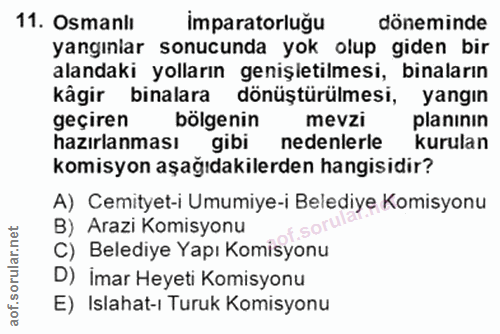 11. soru: Osmanlı imparatorluğu döneminde yangıniar sonucunda yok olup giden bir alandaki yolların genişletilmesi, binaların kä…