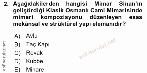 2. soru: Aşağıdakilerden hangisi Mimar Sinan'ın geliştirdiği Klasik Osmanlı Cami Mimarisinde mimari kompozisyonu düzenleyen es…
