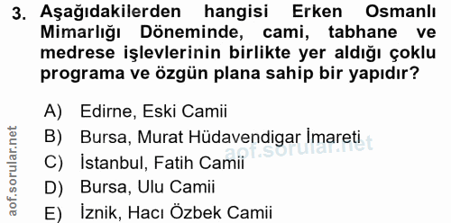 3. soru: Aşağıdakilerden hangisi Erken Osmanlı Mimarlığı Döneminde, cami, tabhane ve medrese işlevlerinin birlikte yer aldığı…