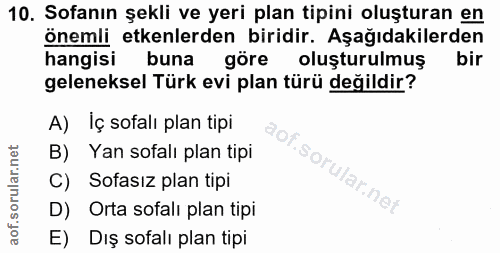10. soru: Sofanın şekli ve yeri plan tipini oluşturan en önemli etkenlerden biridir. Aşağıdakilerden hangisi buna göre oluşturu…