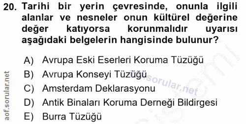 20. soru: Tarihi bir yerin çevresinde, onunla ilgili alanlar ve nesneler onun kültürel değerine değer katıyorsa korunmalıdır uy…
