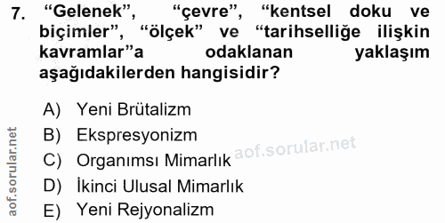 7. soru: "Gelenek" "çevre", "kentsel doku ve biçimler", "ölçek" ve "tarihselliğe ilişkin kavramlar"a odaklanan yaklaşım aşağıd…