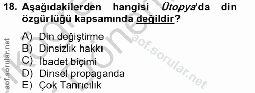18. soru: Aşağıdakilerden hangisi Utopya'da din özgürlüğü kapsamında değildir? A) Din değiştirme B) Dinsizlik hakkr C) Ibadet b…