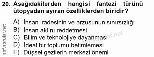 20. soru: Aşağıdakilerden hangisi fantezi türünü ütopyadan ayıran özelliklerden biridir? A) Insan iradesinin ve arzusunun sınır…