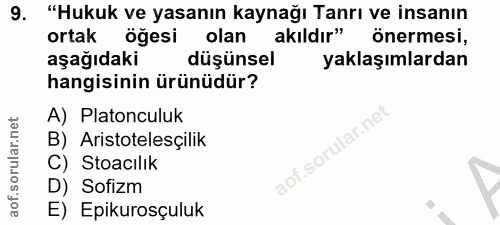 9. soru: "Hukuk ve yasanın kaynağı Tanrı ve insanın ortak öğesi olan akıldır" önermesi, aşağıdaki düşünsel yaklaşımlardan hang…