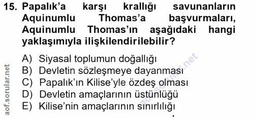 15. soru: Papalık'a karşı krallığı savunanların Aquinumlu Thomas'a başvurmaları, Aquinumlu Tomas'in aşağıdaki hangi yaklaşımıyl…