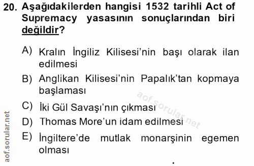 20. soru: Aşağıdakilerden hangisi 1532 tarihli Act of Supremacy yasasının sonuçlarından biri değildir? A) Kralın İngiliz Kilise…