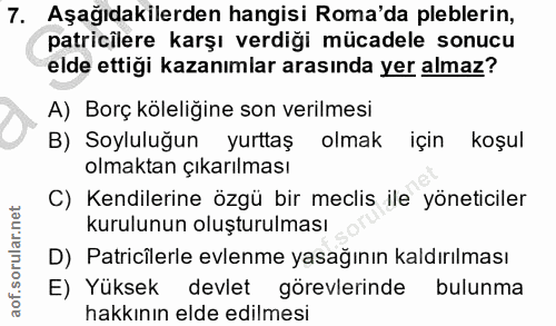 7. soru: Aşağıdakilerden hangisi Roma'da leblerin, patricilere karşı verdiği mücadele sonucu elde ettiği kazanımlar arasında y…
