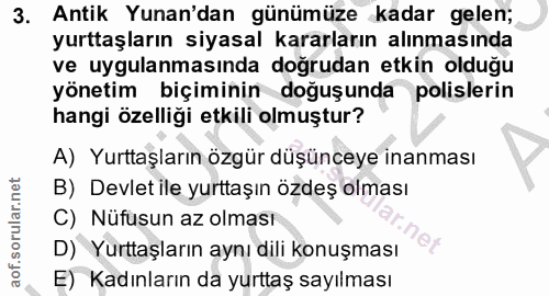 3. soru: Antik Yunan'dan günümüze kadar gelen; yurttaşların siyasal kararların alınmasında ve uygulanmasında doğrudan etkin ol…