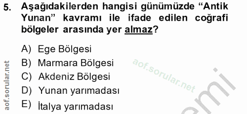 5. soru: Aşağıdakilerden hangisi günümüzde "Antik Yunan" kavramı ile ifade edilen coğrafi bölgeler arasında yer almaz? A) Ege…