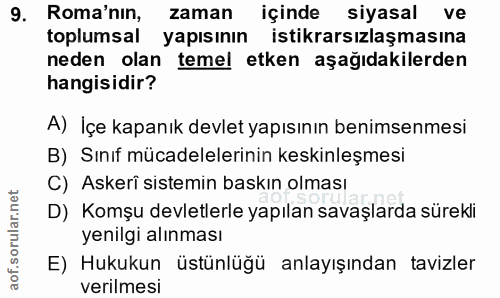 9. soru: Roma'nın, zaman içinde siyasal ve toplumsal yapısının istikrarsızlaşmasına neden olan temel etken aşağıdakilerden han…