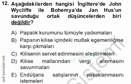 12. soru: Aşağıdakilerden hangisi İngiltere'de John Wycliffe ile Bohemya'da Jan Hus'un savunduğu ortak düşüncelerden biri değil…