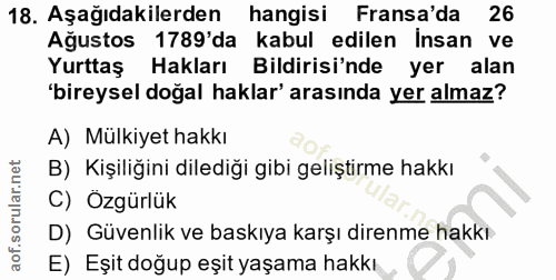 18. soru: Aşağıdakilerden hangisi Fransa'da 26 Ağustos 1789'da kabul edilen Insan ve Yurttaş Hakları Bildirisi'nde yer alan 'bi…