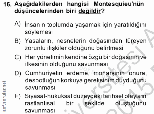 16. soru: Aşağıdakilerden hangisi Montesquieu'nün düşüncelerinden biri değildir? A) İnsanın toplumda yaşamak için yaratıldığını…