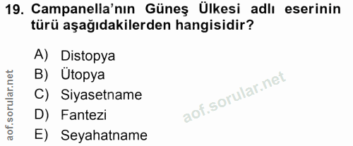19. soru: Campanella'nın Güneş Ülkesi adlı eserinin türü aşağıdakilerden hangisidir? A) Distopya B) Utopya C) Siyasetname D) Fa…