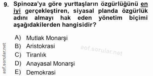 9. soru: Spinoza'ya göre yurttaşların özgürlüğünü en iyi gerçekleştiren, siyasal planda özgürlük adını almayı hak eden yönetim…
