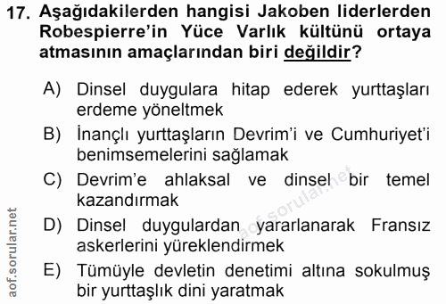 17. soru: Aşağıdakilerden hangisi Jakoben liderlerden Robespierre'in Yüce Varlık kültünü ortaya atmasının amaçlarından biri değ…