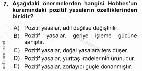 7. soru: Aşağıdaki önermelerden hangisi Hobbes'un kuramındaki pozitif yasaların özelliklerinden biridir? A) Pozitif yasalar, a…