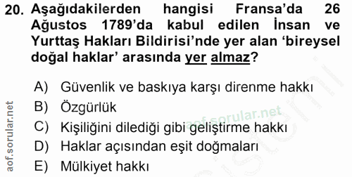 20. soru: Aşağıdakilerden hangisi Fransa'da 26 Ağustos 1789'da kabul edilen İnsan ve Yurttaş Hakları Bildirisi'nde yer alan 'bi…