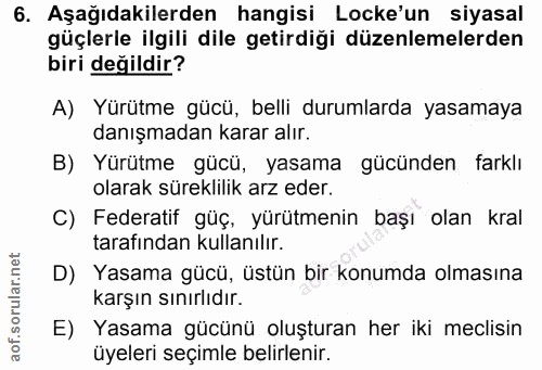 6. soru: Aşağıdakilerden hangisi Locke'un siyasal güçlerle ilgili dile getirdiği düzenlemelerden biri değildir? A) Yürütme güc…
