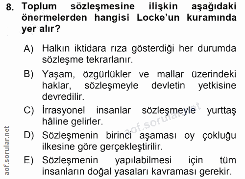 8. soru: Toplum sözleşmesine ilişkin aşağıdaki önermelerden hangisi Locke'un kuramında yer alır? A) Halkın iktidara rıza göste…