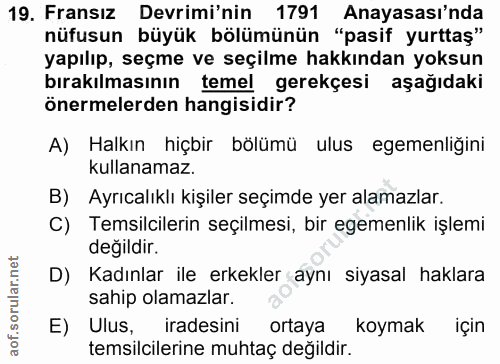 19. soru: Fransız Devrimi'nin 1791 Anayasası'nda nüfusun büyük bölümünün "pasif yurttaş" yapılıp, seçme ve seçilme hakkından yo…