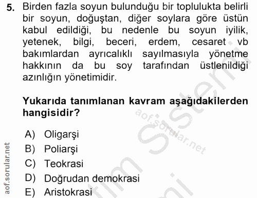 5. soru: Birden fazla soyun bulunduğu bir toplulukta belirli bir soyun, doğuştan, diğer soylara göre üstün kabul edildiği, bu…