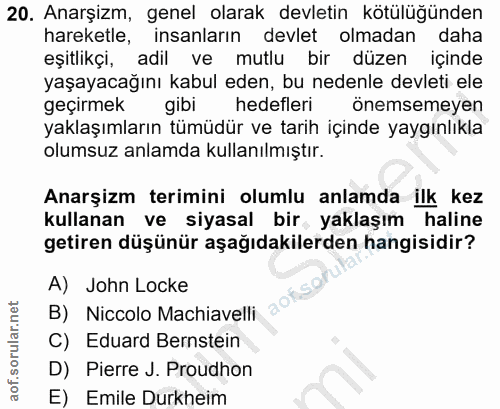 20. soru: Anarşizm, genel olarak devletin kötülüğünden hareketle, insanların devlet olmadan daha eşitlikçi, adil ve mutlu bir d…