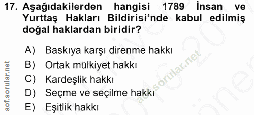 17. soru: Aşağıdakilerden hangisi 1789 İnsan ve Yurttaş Hakları Bildirisi'nde kabul edilmiş doğal haklardan biridir? A) Baskıya…