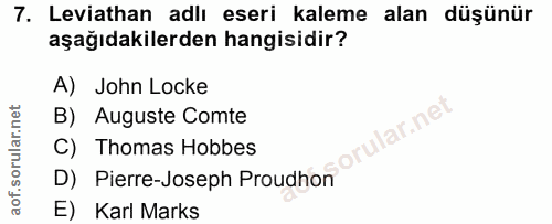 7. soru: Leviathan adlı eseri kaleme alan düşünür aşağıdakilerden hangisidir? A) John Locke B) Auguste Comte lar.net C) Thomas…