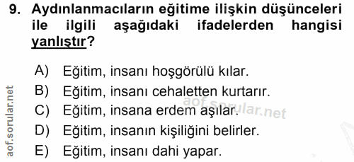 9. soru: Aydınlanmacıların eğitime ilişkin düşünceleri ile ilgili aşağıdaki ifadelerden hangisi yanlıştır? A) Eğitim, insanı h…