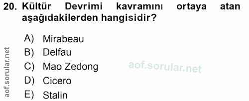 20. soru: Kültür Devrimi kavramını ortaya atan aşağıdakilerden hangisidir? A) Mirabeau B) Delfau C) Mao Zedong D) Cicero E) Stalin