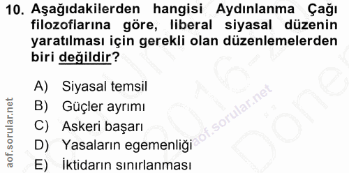 10. soru: Aşağıdakilerden hangisi Aydınlanma Çağı filozoflarına göre, liberal siyasal düzenin yaratılması için gerekli olan düz…