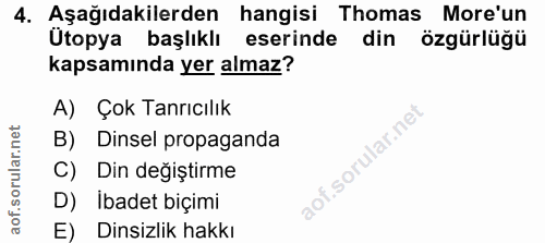 4. soru: Aşağıdakilerden hangisi Thomas More'un Ütopya başlıklı eserinde din özgürlüğü kapsamında yer almaz? A) Çok Tanrıcılık…